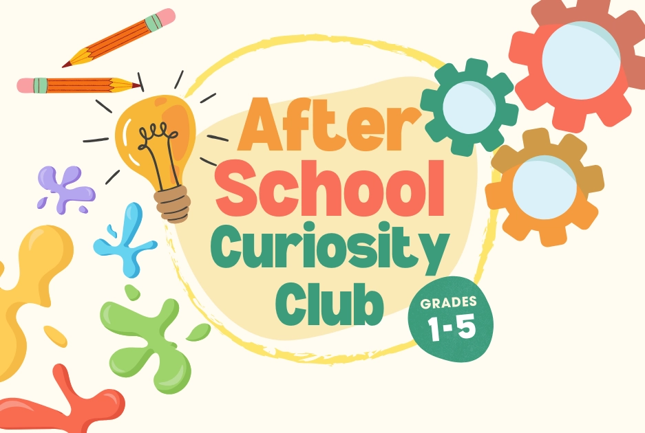 Fun graphic with pencils, gears, paint splashes, a light bulb and text that reads After School Curiosity Club Grades 1-5