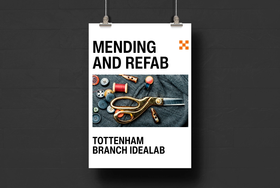 Black background with white poster held by clothespins. Poster reads: "Mending and Refab" followed by a photo of sewing supplies and the text: "Tottenham Branch IdeaLab"