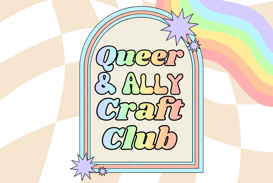 Arched text reads “Queer & Ally Craft Club” in pastel shades, surrounded by stars and a rainbow. Background has wavy cream checker pattern. Vibrant, inclusive feel.