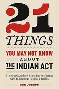 Cover of "21 Things You May Not Know About the Indian Act" by Bob Joseph. Bold title text in red and black on a beige background. Informative tone.
