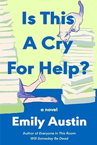 Cover of "Is This A Cry For Help?" by Emily Austin. Features a hand giving a thumbs up amid teetering stacks of books, with a cat on top, conveying humor.
