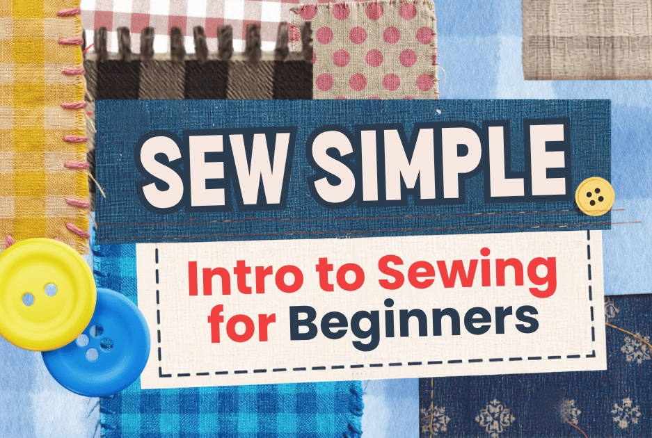 "Sew Simple: Intro to Sewing for Beginners” text on a patchwork background with buttons, suggesting a friendly and accessible sewing course.